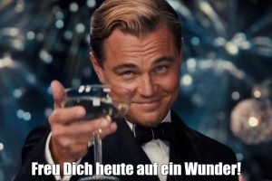 Freu Dich heute auf ein Wunder